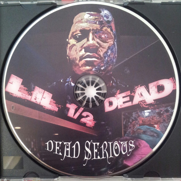 Dead Serious by Lil 1/2 Dead (CD 2012 1/2 Tyme Records) in Long